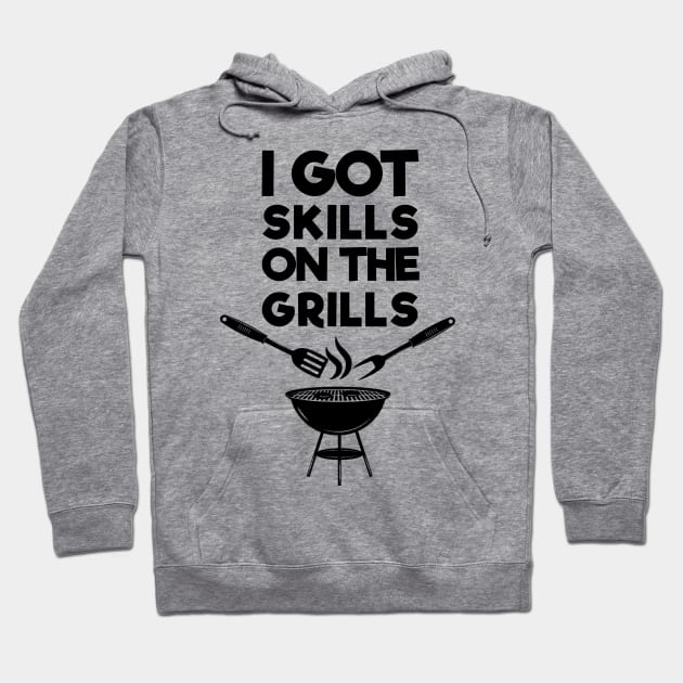 I Got Skills On The Grills . Barbecue Hoodie by MultiiDesign